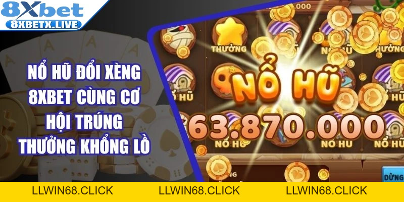 8Xbet - Website Nhà Cái Cá Cược Ấn Tượng Cộng Đồng Bet Thủ - LLWIN68