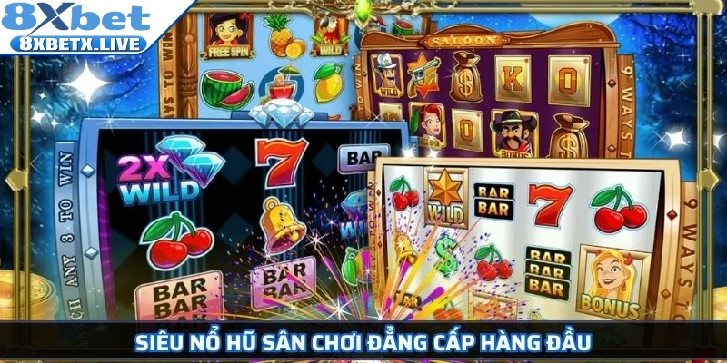 Siêu Nổ Hũ 8Xbet Hấp Dẫn Và Cơ Hội Nhận Thưởng Khổng Lồ - LLWIN68